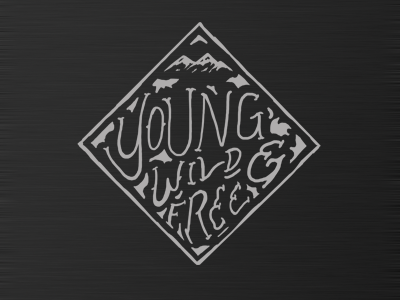 Young, Wild & Free francis ochoa free lettering life mountains nature typography vintage wild young