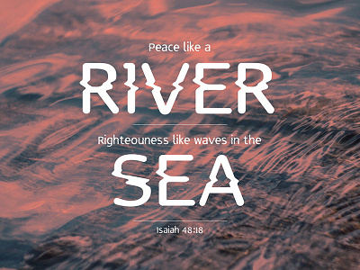Peace Like a River digital failure glitch lucy peace righteousness river sea