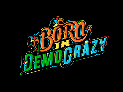 Born in Democracy illustration lettering typography