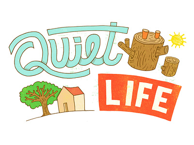 Quiet Life hand lettering handmade lettering illustration lettering