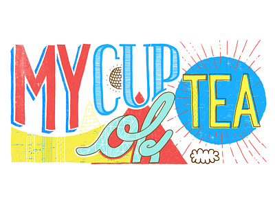 My Cup Of Tea hand lettering handmade lettering illustration lettering typography