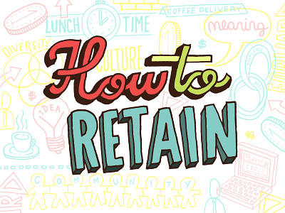 HOW TO RETAIN