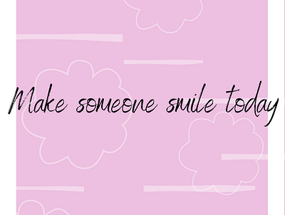 Make someone smile today aesthetic believe graphicdesign graphicdesigner illustration inspiration inspirational quotes instagram instagram post quote