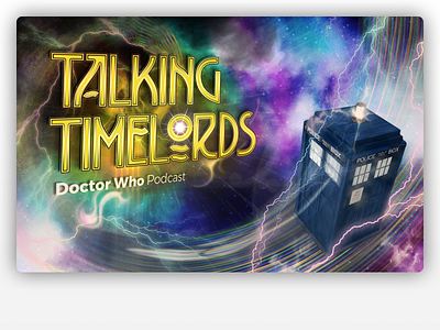 Talking Timelords - Doctor Who Podcast doctor who flares podcast space tardis timelord vfx whovian