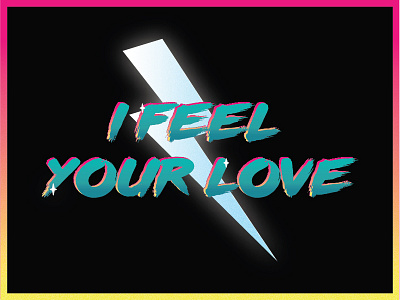 I Feel Your Love 80s falqo feel gradient lightning bolt love lyrics