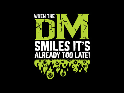 When the DM Smiles It’s Already Too Late! 2d board game critical role d20 design dice dm dm already too late dnd fantasy game master dungeon master geek logo magic nerd roll initiative