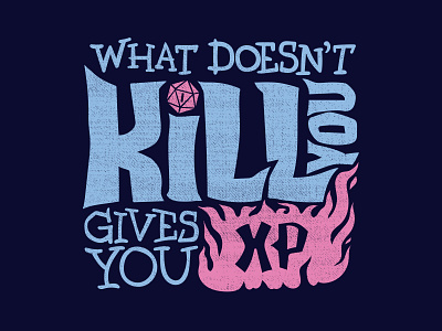 What Doesn’t Kill You Gives You XP 2d board game critical role d20 design dice dm dnd dungeon master dungeons and dragons fantasy geek logo magic nerd pathfinder role playing games roll initiative rpg