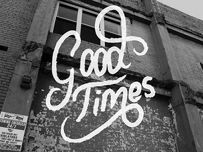 Good Times design graphic grey hand lettering illustration lettering poster typography