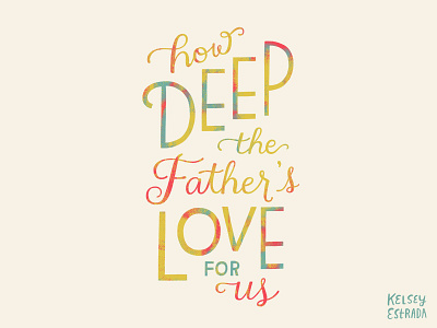 How Deep the Father's Love for Us bible colorful easter god handletter happyeaster illustration jesus lettering resurrection spring typography