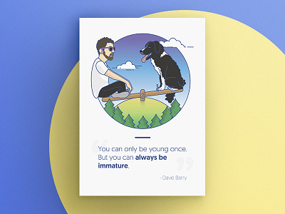 Never Grow Up #2 dog enjoy friend fun illustration immautre inspiration play poster quote smile