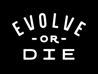 Evolve or Die graphic design lettering logotype typography wordmark