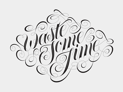 Waste Some Time lettering