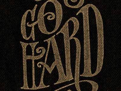 Go Hard hand lettering