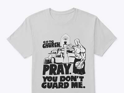 Go To Church Pray You Don t Guard Me Tee Classic T-Shirt