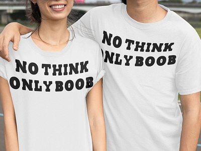 Not Think Only Boob T Shirt