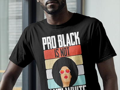 Black Girl Pro Back Is Not Anti White T Shirt
