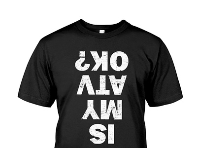 Is My Atv Ok Trending T Shirt