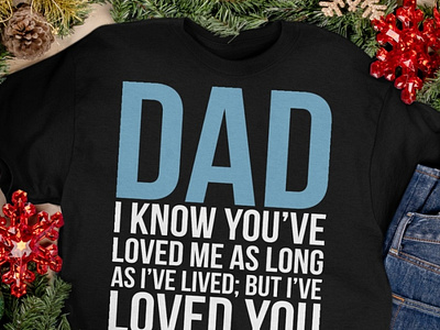 Dad I Know You'Ve Loved Me As Long As Shirt