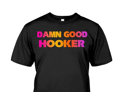 Good Hooker Trending T Shirt beautiful beauty damn dankmemes explore explorepage follow funny funnymemes instagood instagram like lmao lol love meme memes omg photography wow