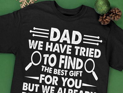 Dad We Have Tried To Find The Best Gift Shirt birthday dad daddy dadlife family father fatherandson fatherdaughter fathers fathersday fathersdaygift fathersdaygiftideas fathersdaygifts gift giftideas gifts handmade happyfathersday love