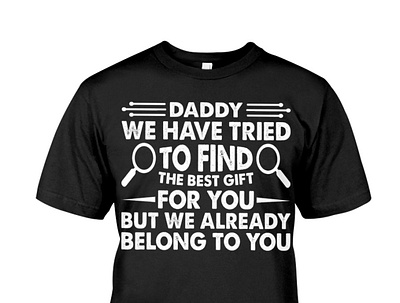 Daddy We Have Tried To Find The Best Gift T Shirt birthday dad daddy dadlife family father fatherandson fatherdaughter fathers fathersday fathersdaygift fathersdaygiftideas fathersdaygifts gift giftideas gifts handmade happyfathersday love