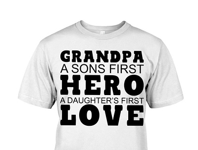 Grandpa A Sons First Hero A Daughter's First Shirt birthday dad daddy dadlife family father fatherandson fatherdaughter fathers fathersday fathersdaygift fathersdaygiftideas fathersdaygifts gift giftideas gifts happyfathersday love