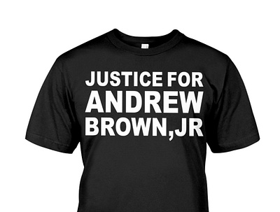 Justice for Andrew Brown jr Shirt andrewbrown blackman duet foryoupage fyp justiceandrewbrownjr stopkillingus
