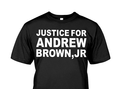 Justice for Andrew Brown jr Shirt