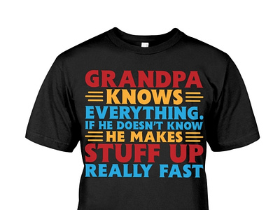 Grandpa Knows Everything If He Doesn't Know Shirt