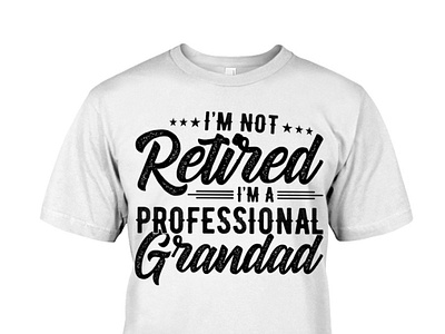 I'm Not Retired I'm A Professional Grandad T Shirt birthday dad daddy dadlife family father fatherandson fatherdaughter fathers fathersday fathersdaygift fathersdaygiftideas fathersdaygifts gift gifts happyfathersday love