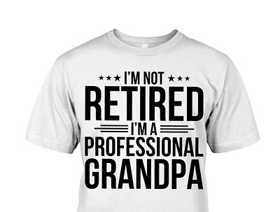 I'm Not Retired I'm A Professional Grandpa T Shirt birthday dad daddy dadlife family father fatherandson fatherdaughter fathers fathersday fathersdaygift fathersdaygiftideas fathersdaygifts gift gifts happyfathersday love
