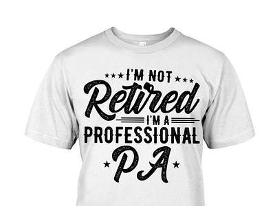 I'm Not Retired I'm A Professional Pa T Shirt