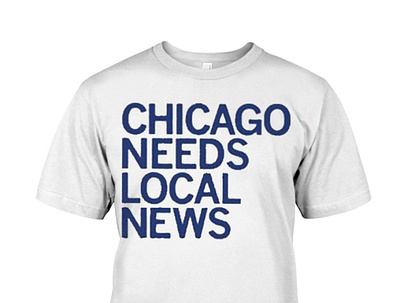 Chicago Needs Local News T Shirt amc art artontwitter gme history ilwx news sculpture weather