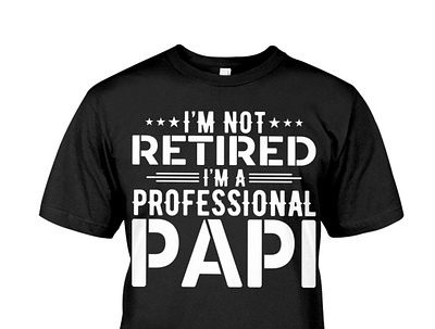 I'm Not Retired I'm A Professional Papi T Shirt birthday dad daddy dadlife family father fatherandson fatherdaughter fathers fathersday fathersdaygift fathersdaygifts gift gifts happyfathersday love pa