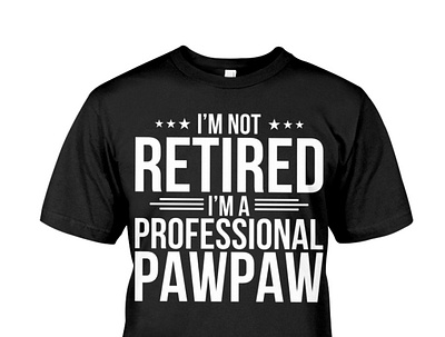 I'm Not Retired I'm A Professional Pawpaw T Shirt dad daddy dadlife family father fatherandson fatherdaughter fathers fathersday fathersdaygift fathersdaygifts gifts happyfathersday love pa
