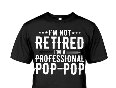 I'm Not Retired I'm A Professional Poppop T Shirt dad daddy dadlife family father fatherandson fatherdaughter fathers fathersday fathersdaygift fathersdaygifts gifts happyfathersday love pa