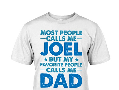 Most People Calls Me Joel But My Favorite Shirt dad daddy dadlife family father fatherandson fatherdaughter fathers fathersday fathersdaygift happyfathersday love pa poppy