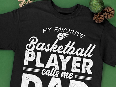 My Favorite Basketball Player Calls Me Dad T Shirt