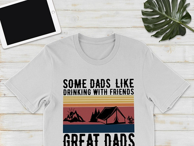Some Dads Like Drinking With Friends Camping Tee