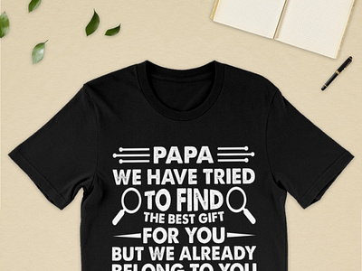 Papa We Have Tried To Find The Best Gift T Shirt