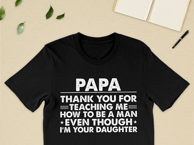 Papa Thank You For Teaching Me How To Be T Shirt