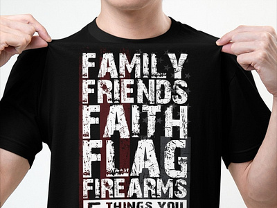 Family Friends Faith Flag Firearms USA Flag Shirt