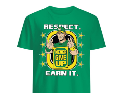 john Cena Respect Never Give Up Earn It T-Shirt cmpunk