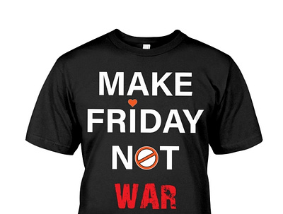 Make Friday Not War T-Shirt game