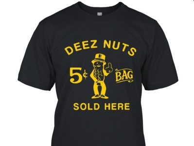 Deez Nuts Sold Here T-Shirt lmao