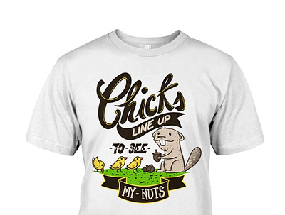 Chicks Line Up To See My Nuts T-Shirt chocolate