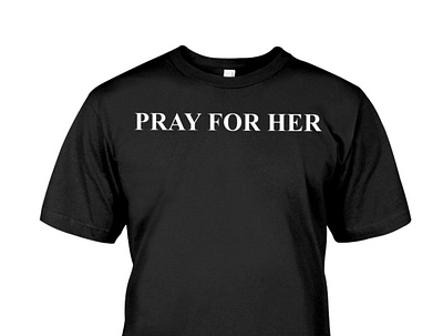 Pray For Her Future T-Shirt freebandzgang