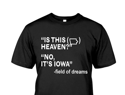 Is This Heaven No It's Iowa Field Of Dreams T-Shirt iowastate