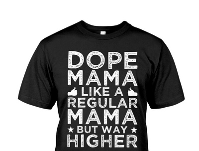 Dope Mama Like A Regular Mama But Way Higher T-Shirt ganjalegalizada