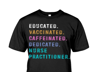 Educated Vaccinated Caffeinated Dedicated Nurse Practitioner T-S